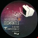 Dismantle Destroy / Computation VIP Wheel & Deal
