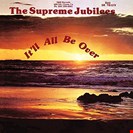 Supreme Jubilees It'll All Be Over Light In The Attic