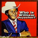 Onyeabor, William Who Is William Onyeabor? Luaka Bop