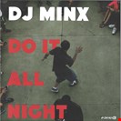 Minx, DJ Do It All Night Planet E