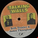 Troxler, Seth / Thompson, Jaden Talking Walls EP Crosstown Rebels