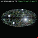Chandler, Kerri [LPx3] Spaces And Places - The LP Kaoz Theory