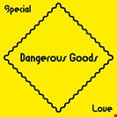 Dangerous Goods Special Love I Travel to You