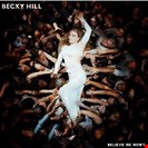 Hill, Becky Believe Me Now Polydor