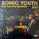 Sonic Youth Hits Are For Squares Geffen