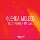 Glenda Mcleod No Stranger To Love Celestial Echo