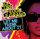 Ida Corr vs. Fedde Le Grand Let Me Think About It Dance On The Beat Records