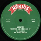 Santos We Were All Kids Once EP Rekids