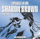 Brown, Sharon [BLUE] I Specialize In Love (Ben Liebrand Remix) High Fashion Music