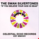 Swan Silvertones, The If You Believe Your God Is Dead (Try Mine) Celestial Echo