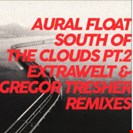 Aural Float [P2] South Of The Clouds Pt.2 Remixes Break New Soil