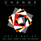 Change Feat Tanya Michelle Smith Got 2 Get Up Groove Culture