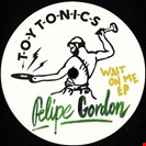 Felipe Gordon Wait On Me EP Toy Tonics