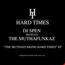 Spen, DJ / The Muthafunkerz The Muthafunking Hard Times EP Hard Times