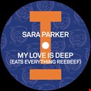 Parker, Sara My Love Is Deep (Eats Everything Reebeef) Toolroom