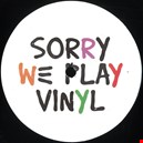 Sorry We Play Vinyl 1