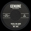 Mr Soul You're Too Good/ What Happended to Yesterday Genuine