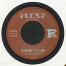 Reflex Without Ur Luv / Xpress Urselves Flex7 Records