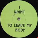 Green Velvet I Want To Leave My Body / Flash / Answering Machine Music For  Dreams
