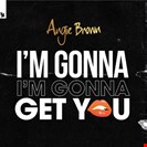 Brown, Angie I’m Gonna Get You Armada