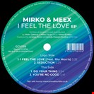 Mirko & Meex I Feel The Love EP Groove Culture