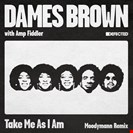 Dames Brown / Amp Fiddler Take Me As I Am (Incl. Moodymann Remix) Defected
