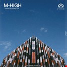 M-high What's Going On Up The Stuss