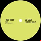 Soch, DJ Let Me Tell You EP Wolf Music