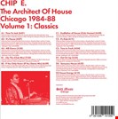 Chip E The Architect Of House - Chicago 1984-88. Volume 1: Classics Still Music